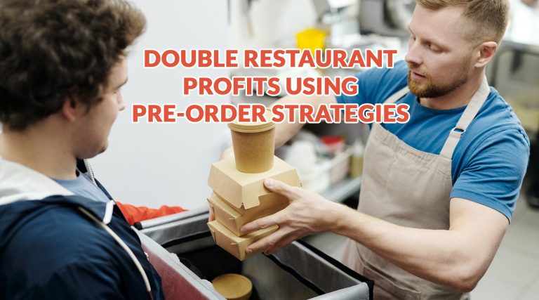 Double Restaurant Profits Using Pre-Order Strategies